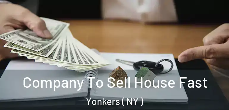  Company To Sell House Fast Yonkers ( NY )